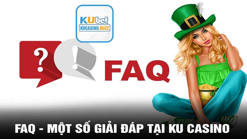 FAQ - Một số giải đáp tại ku casino