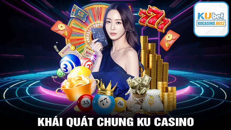 Khái quát chung ku casino